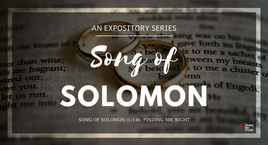 Song of Solomon (1:1-8): Finding Mr. Right