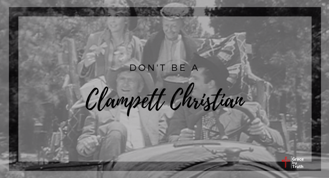 Don’t Be a Clampett Christian