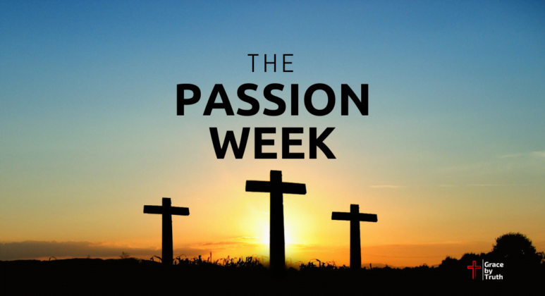 The Passion Week Grace By Truth