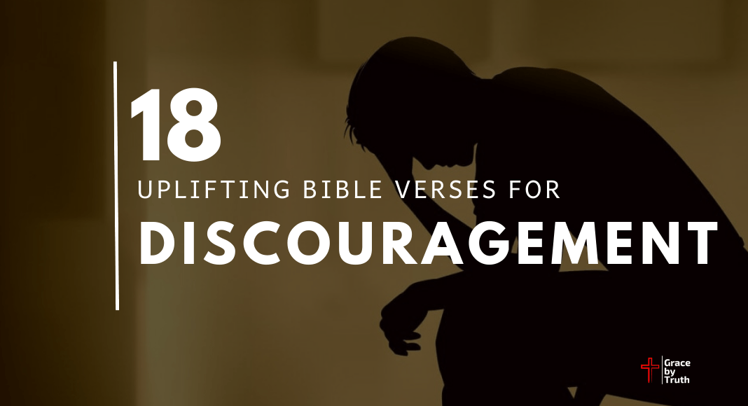 18 Uplifting Bible Verses for Discouragement - Grace by Truth