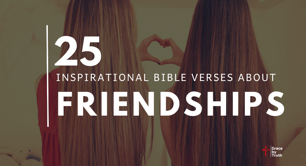 25 Inspirational Bible Verses About Friendships