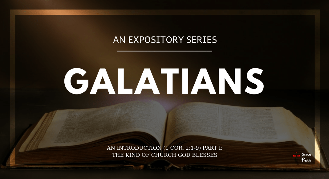 Galatians - An Introduction - The Kind of Church God Blesses 1 Cor. 21-9