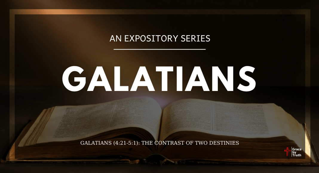 Galatians (4:21-5:1): The Contrast of Two Destinies