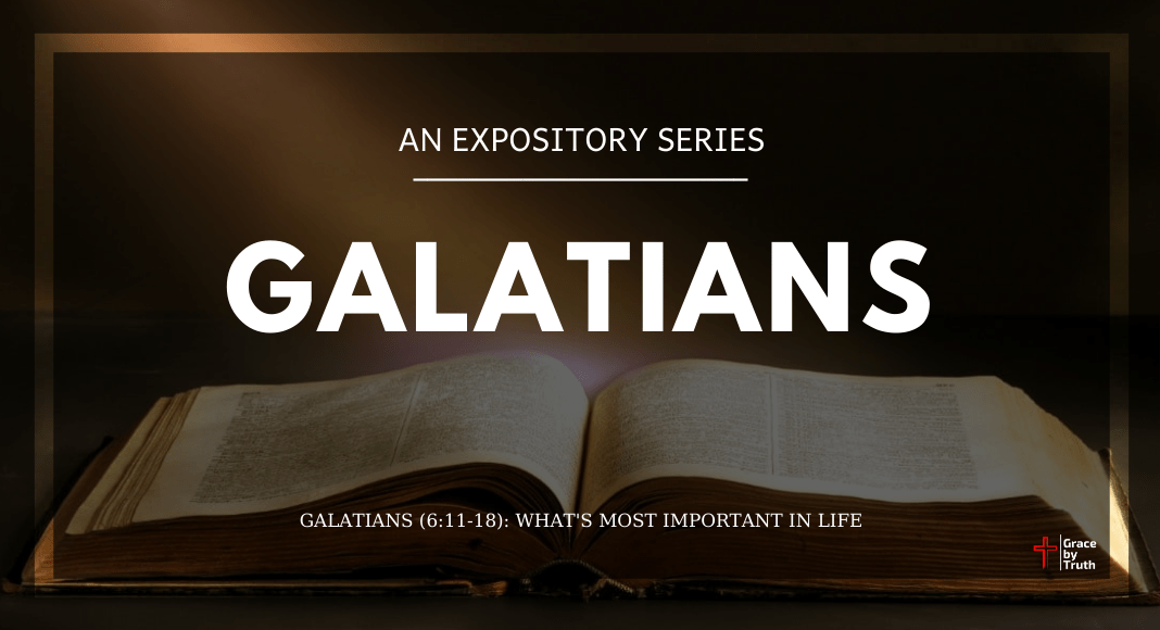 Galatians (6:11-18): What’s Most Important in Life